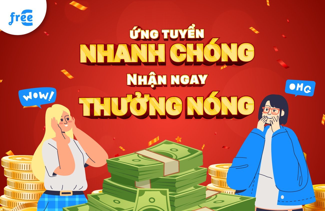 ứng tuyển nhanh chóng nhận ngay thưởng nóng