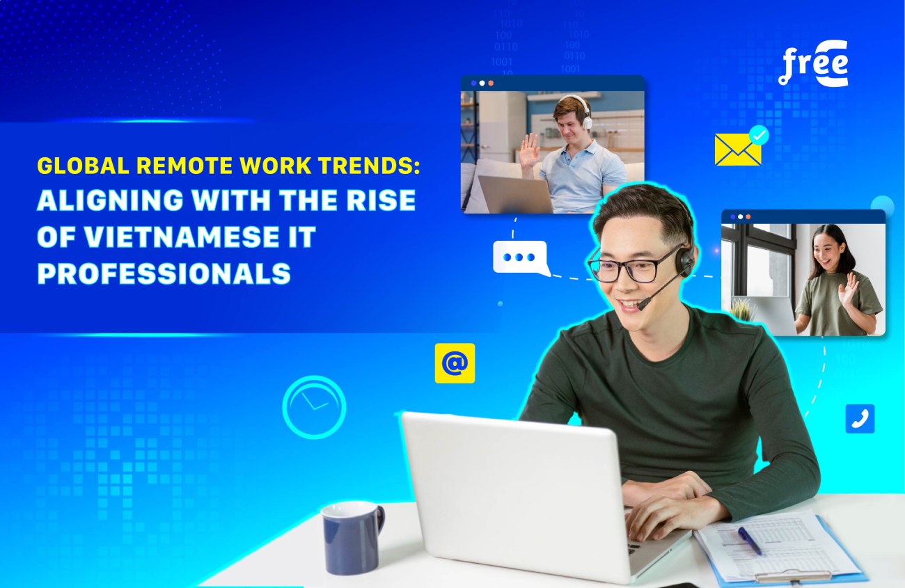 Global Remote Work Trends: Aligning with the Rise of Vietnamese IT Professionals