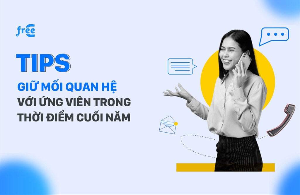 Tips để giữ mối quan hệ với ứng viên trong thời điểm cuối năm