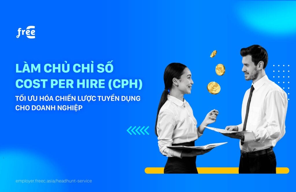 Cost per hire là gì, làm chủ chỉ số cost per hire