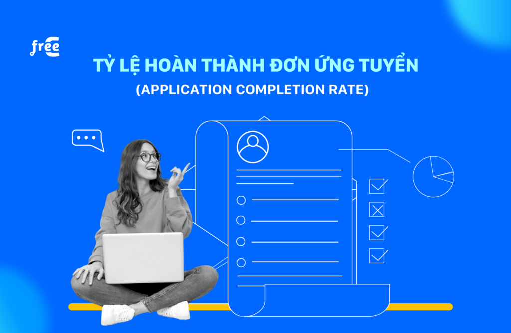 Tỷ lệ hoàn thành đơn ứng tuyển? Cách tính và theo dõi chỉ số chuẩn