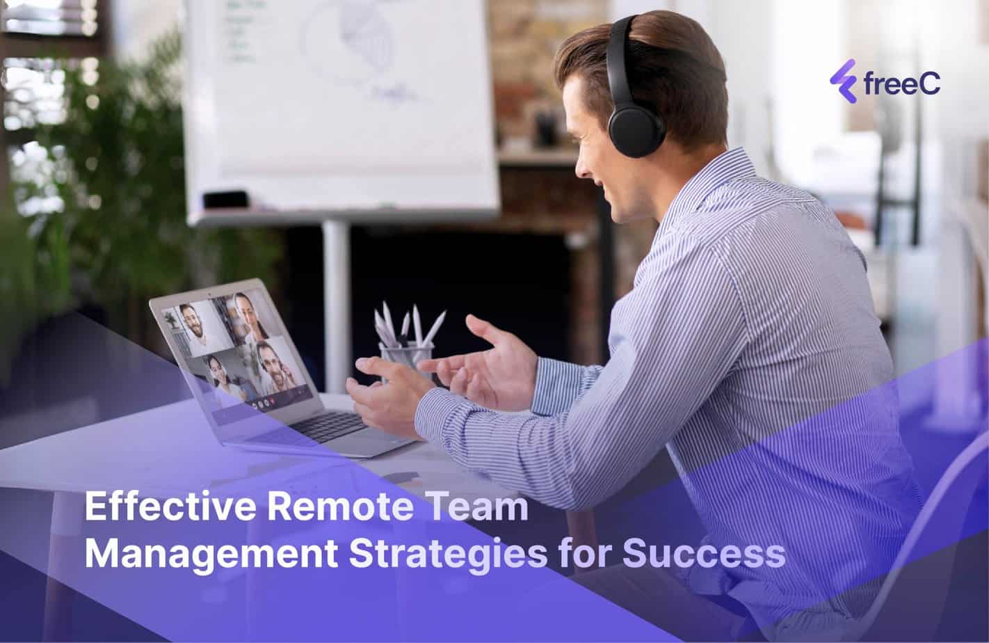 Effective Remote Team Management Strategies for Success