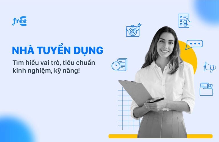 Nhà tuyển dụng: Hiểu về vai trò, kỹ năng và kinh nghiệm