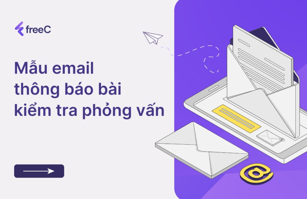 mẫu email thông báo bài kiểm tra phỏng vấn đóng vai trò quan trọng trong việc đánh giá năng lực ứng viên
